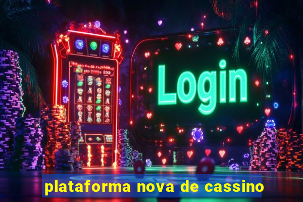 plataforma nova de cassino