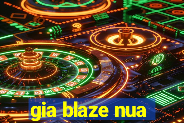 gia blaze nua