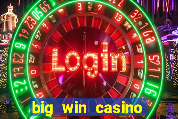 big win casino slot games plataforma