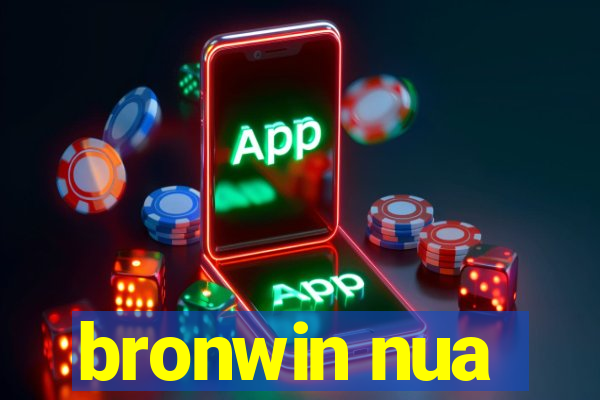 bronwin nua