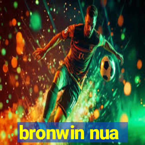 bronwin nua