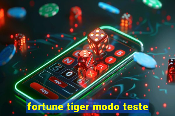 fortune tiger modo teste