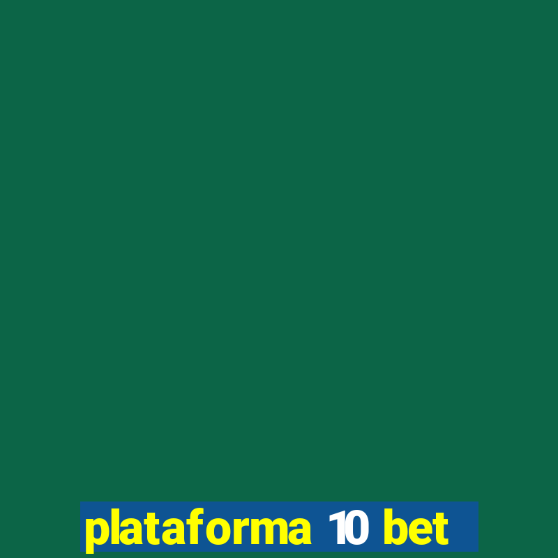 plataforma 10 bet