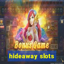 hideaway slots