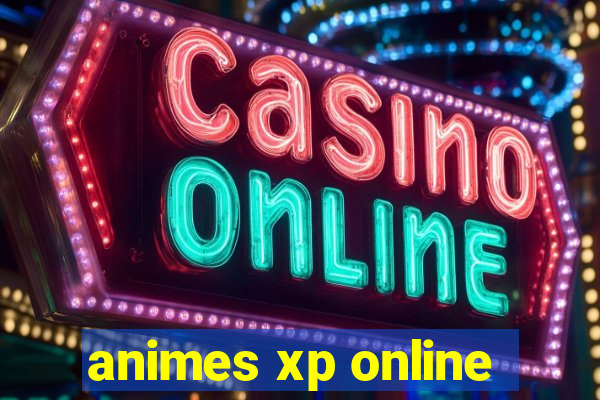 animes xp online