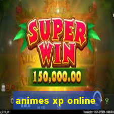 animes xp online