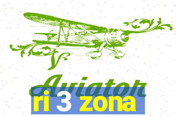 ri 3 zona