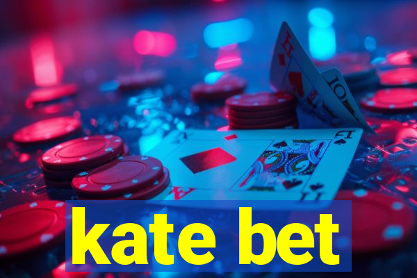 kate bet