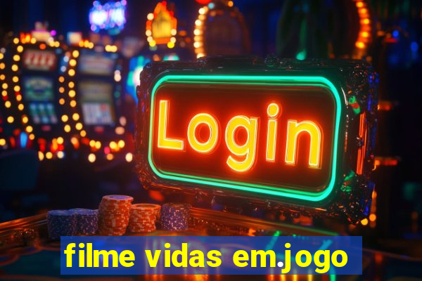 filme vidas em.jogo