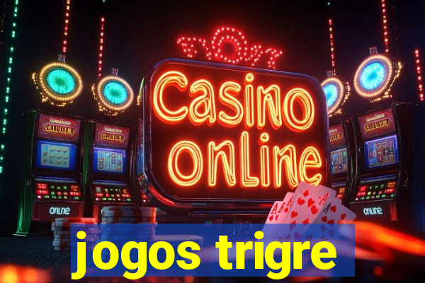 jogos trigre