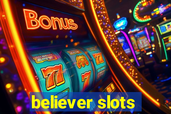 believer slots