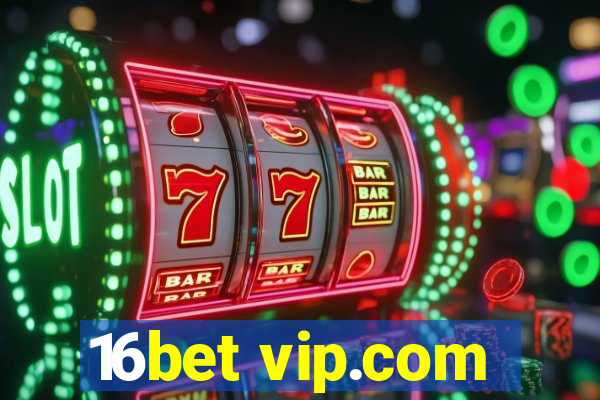 16bet vip.com