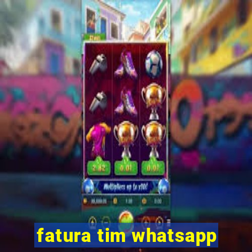 fatura tim whatsapp