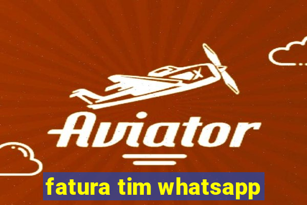 fatura tim whatsapp