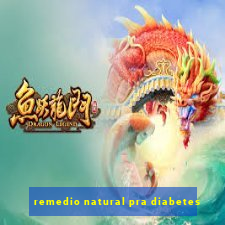 remedio natural pra diabetes