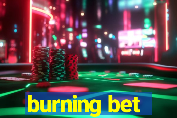 burning bet