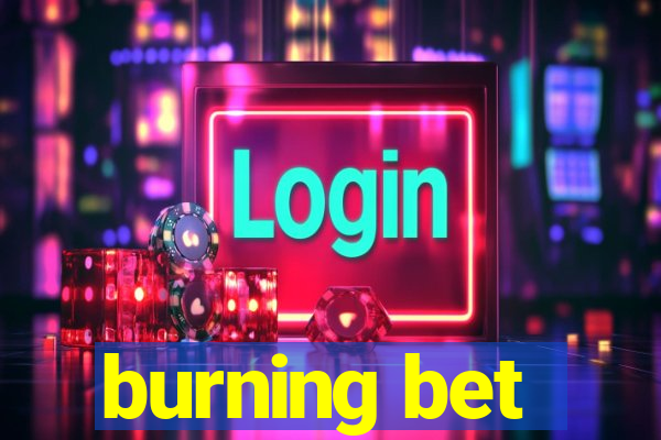 burning bet