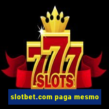 slotbet.com paga mesmo