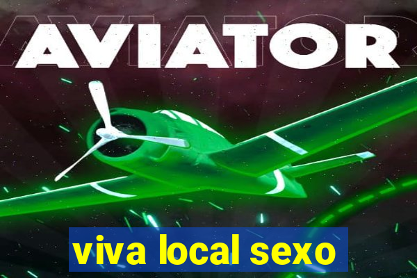 viva local sexo