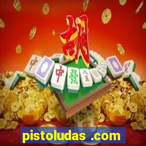 pistoludas .com