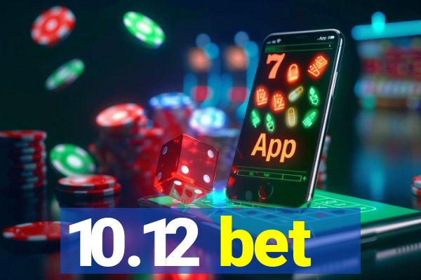 10.12 bet