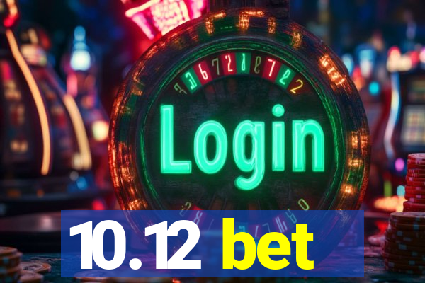 10.12 bet