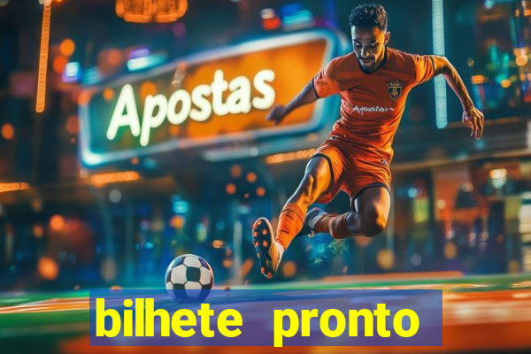 bilhete pronto futebol hoje