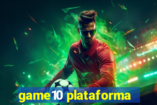 game10 plataforma