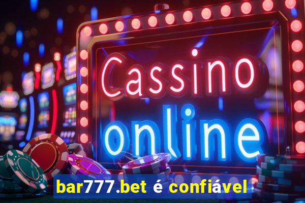 bar777.bet é confiável