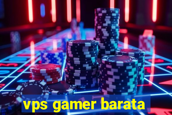 vps gamer barata