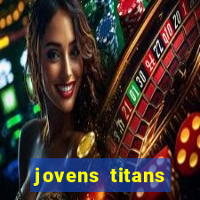 jovens titans cavando fortunas