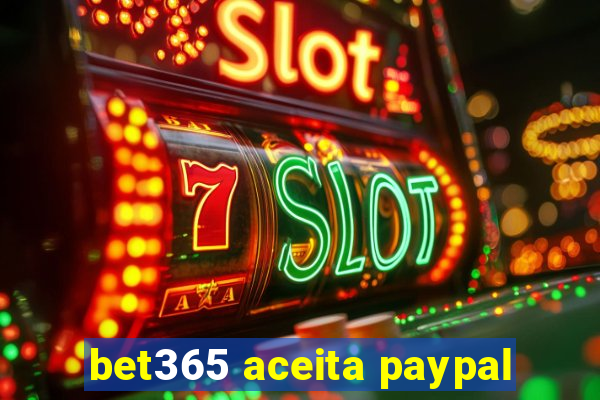 bet365 aceita paypal