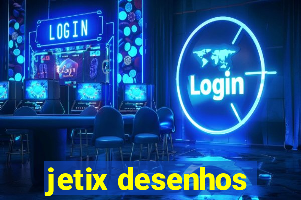 jetix desenhos