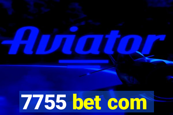 7755 bet com