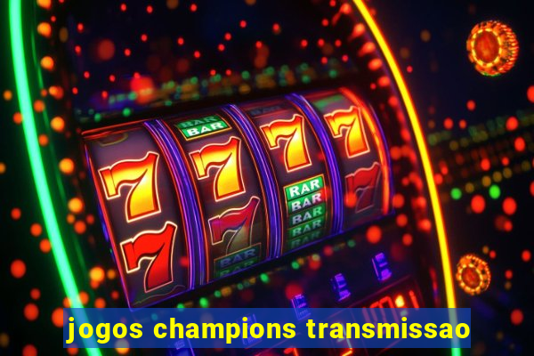 jogos champions transmissao