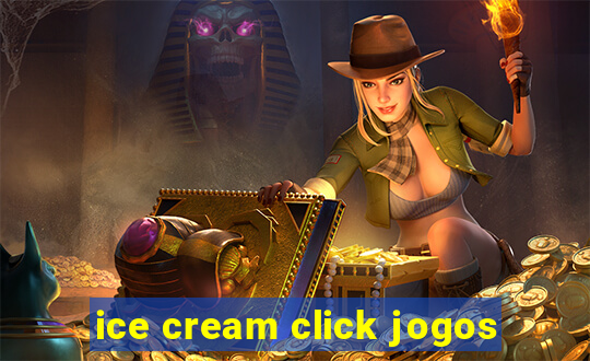 ice cream click jogos