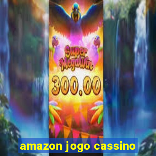 amazon jogo cassino