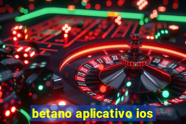 betano aplicativo ios