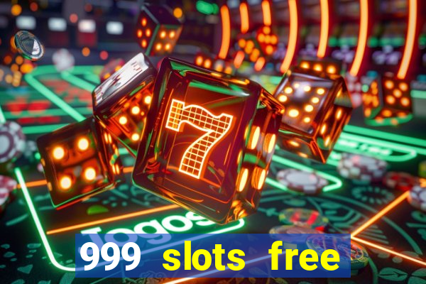 999 slots free online game