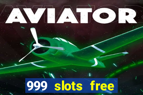 999 slots free online game