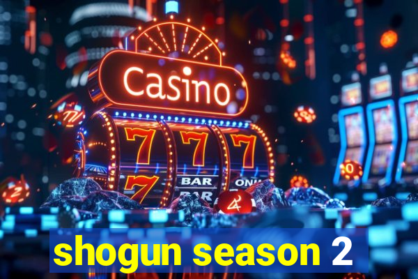 shogun season 2