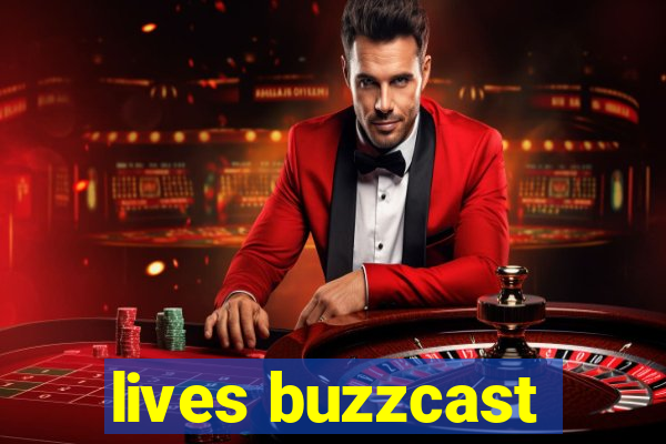 lives buzzcast