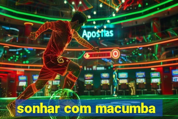 sonhar com macumba