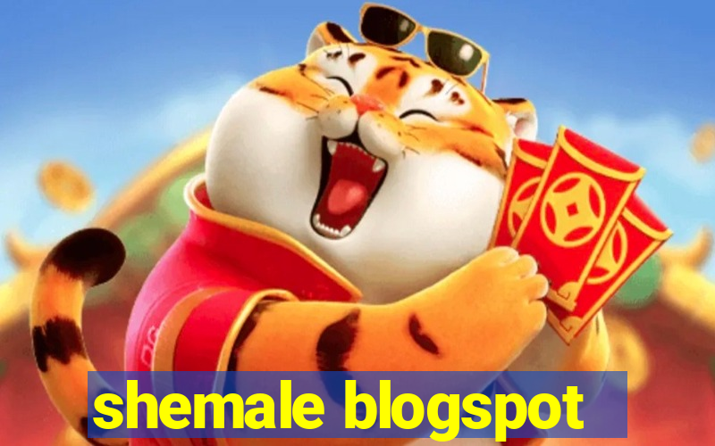 shemale blogspot