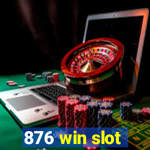 876 win slot