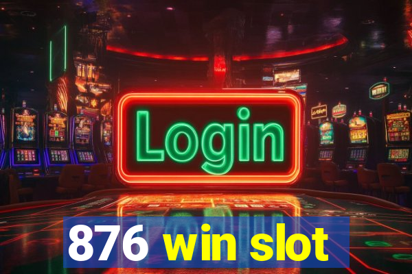 876 win slot