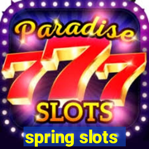 spring slots