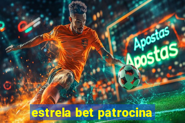 estrela bet patrocina