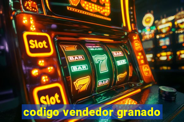 codigo vendedor granado