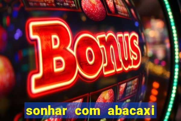 sonhar com abacaxi no jogo do bicho